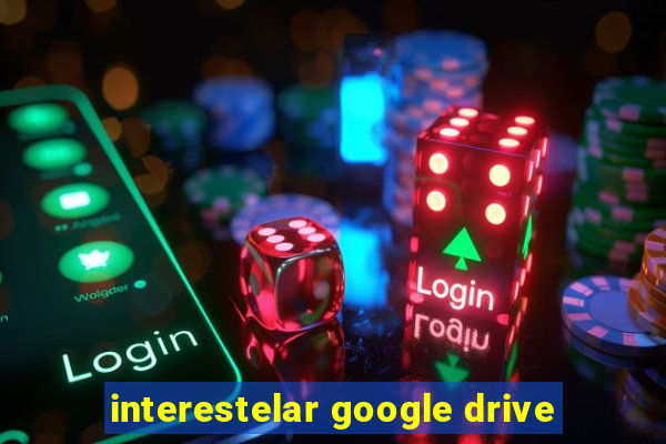 interestelar google drive